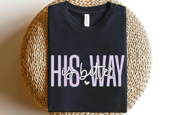 His Way Is Better SVG: Christian T-Shirt Designs