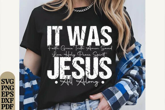 It Was Jesus All Along SVG — Christian T-Shirt Designs