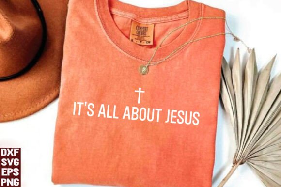 It’s All About Jesus SVG & PNG: T-Shirt Designs