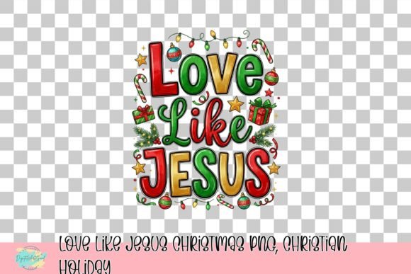 Love Like Jesus Christmas PNG: T-Shirt Designs
