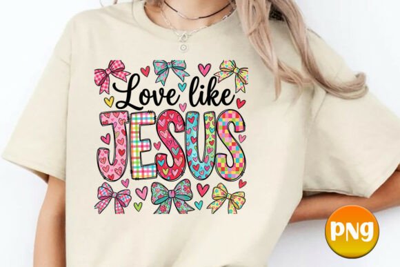 Love Like Jesus Valentine PNG T-Shirt Designs