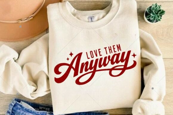 Love Them Anyway SVG, Christian Valentine T-Shirt Designs