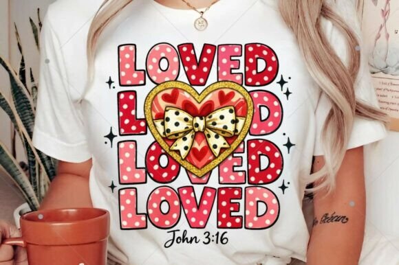 Loved PNG, Christian Valentine PNG T-Shirt Designs