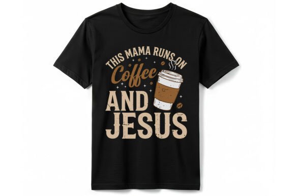 This Mama Runs on Coffee and Jesus T-Shirt Designs