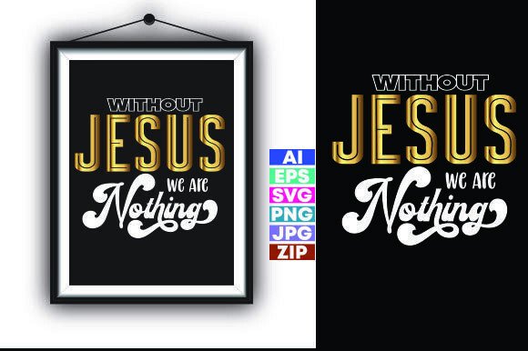Without Jesus We Are Nothing T-Shirt Designs