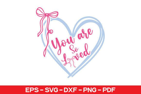 You Are So Loved SVG, Jesus Valentine